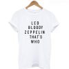 Led Bloody Zeppelin That’s Who Back T Shirt (GPMU)