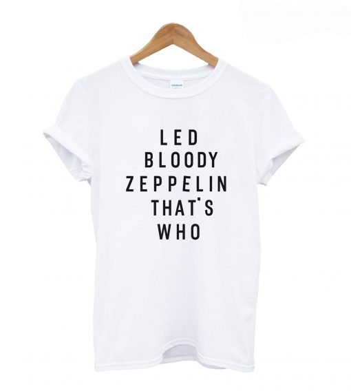Led Bloody Zeppelin That’s Who Back T Shirt (GPMU)