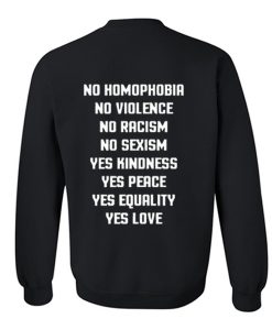 No Homophobia No Violence No Racism No Sexism Sweatshirt (GPMU)