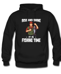 Rise And Shine Fishing Time Hoodie (GPMU)