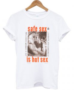 Safe Sex is Hot Sex T Shirt (GPMU)