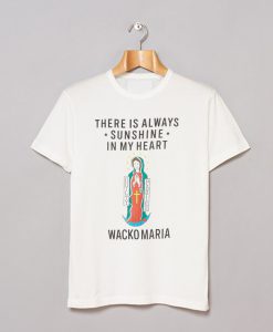 There Is Always Sunshine In My Heart Wacko Maria T-Shirt AI