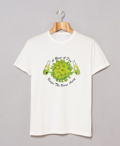 A Rona A Day Keeps The Virus Away T Shirt (GPMU)