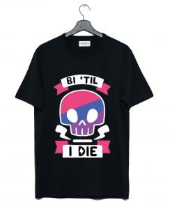 Bi til i die T Shirt Black (GPMU)