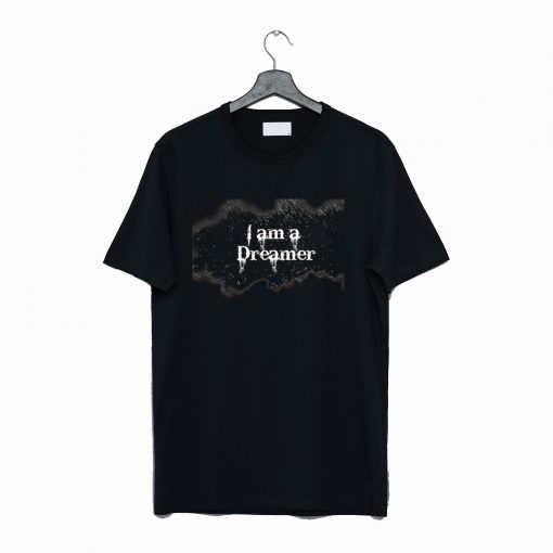 I Am a Dreamer Quotes T Shirt Black (GPMU)