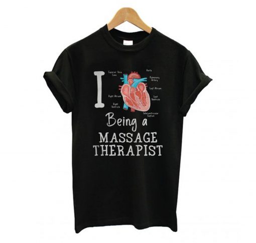 I love Being a massage therapist T Shirt (GPMU)