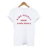 Kind People Are My Kinda People T-Shirt (GPMU)