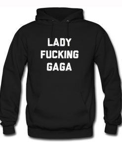Lady Fucking Gaga Hoodie (GPMU)