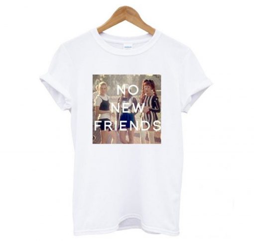 No new friends clueless T-Shirt (GPMU)