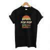 Pop Pop The Man The Myth The Legend T Shirt (GPMU)