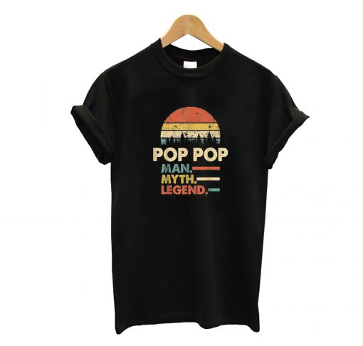 Pop Pop The Man The Myth The Legend T Shirt (GPMU)