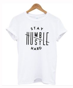 Stay Humble Hustle Hard T-Shirt (GPMU)