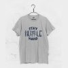 Stay Humble Hustle Hard T-Shirt Grey (GPMU)