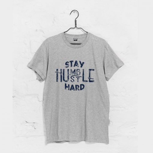 Stay Humble Hustle Hard T-Shirt Grey (GPMU)