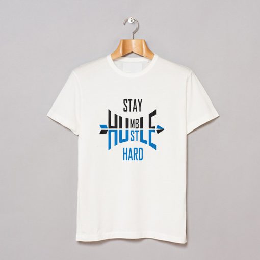 Stay Humble Hustle Hard T Shirt White (GPMU)