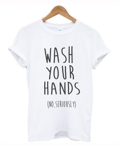 Wash Your Hands T-Shirt (GPMU)