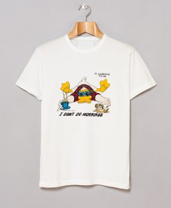 I Don't Do Mornings Duck T-Shirt (GPMU)