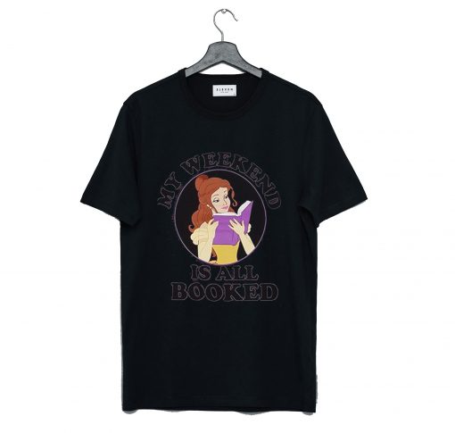 Belle My Weekend is All Booked T Shirt (GPMU)