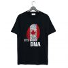 Canada It's In My DNA T-Shirt (GPMU)