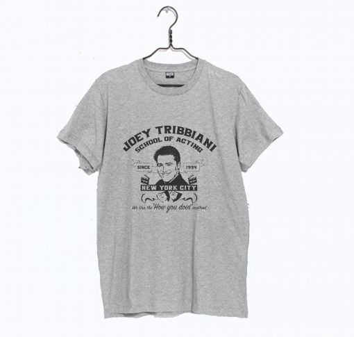 Joey Tribbiani School of Acting T Shirt (GPMU)