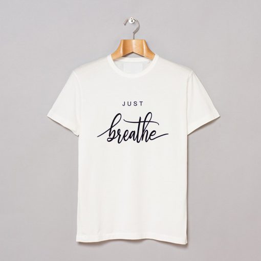 Just Breathe Yoga T-Shirt (GPMU)