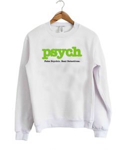 Psych Fake Psych Real Detective Sweatshirt (GPMU)