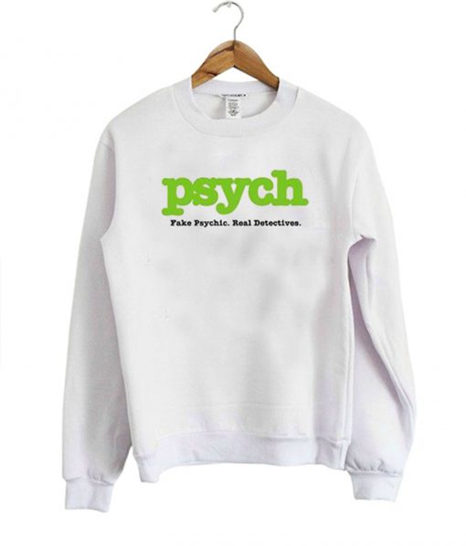 Psych Fake Psych Real Detective Sweatshirt (GPMU)