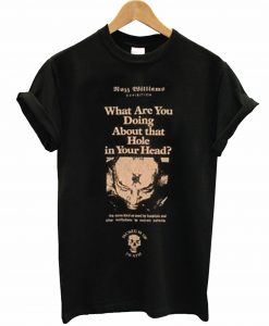 Rozz Williams Museum of Death What Are You Doing About That Hole In Your Head T Shirt (GPMU)