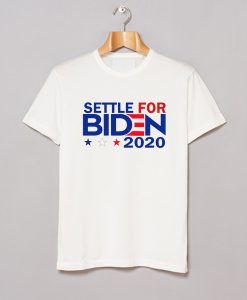 Settle For Biden 2020 T Shirt (GPMU)