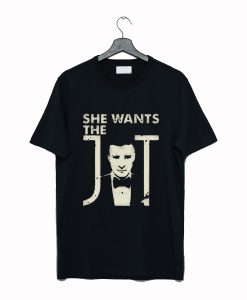 She Wants Justin Timberlake T-Shirt (GPMU)