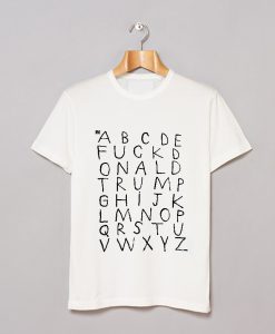 Alphabet Fuck Donald Trump T Shirt (GPMU)