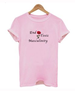 End Toxic Masculinity T Shirt (GPMU)