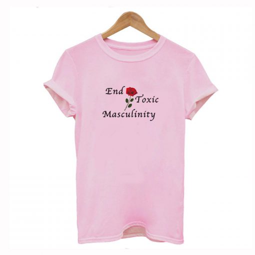 End Toxic Masculinity T Shirt (GPMU)