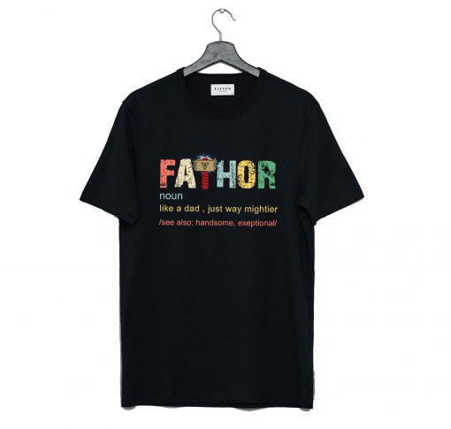 Fa-thor like a dad just way Mightier T Shirt (GPMU)