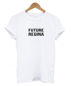 Future Regina T Shirt (GPMU)