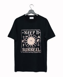 Keep It Surreal T Shirt (GPMU)