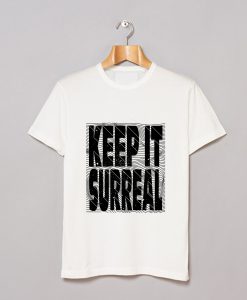 Keep It Surreal T-Shirt White (GPMU)