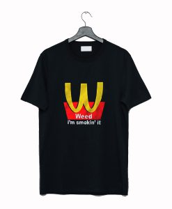 McDonalds Logo Parody I'm Smoking It Funny T Shirt (GPMU)