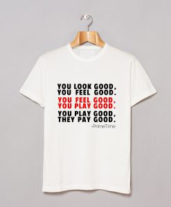 Neon Deion Sanders Primetime You Look Good You Feel Good T Shirt (GPMU)