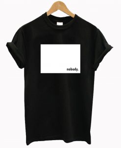 Nobody T Shirt (GPMU)