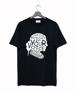 Ruth Bader Ginsburg RBG Speak Your Mind T Shirt (GPMU)