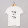 We Can’t Date If You Don’t SK8 T-Shirt (GPMU)