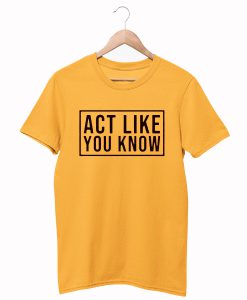 Act Like You Know MC Lyte Inspired 90s Hip Hop Rap T Shirt (GPMU)