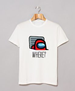 Where Among Us T Shirt (GPMU)