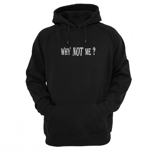 Why Not Me Hoodie (GPMU)