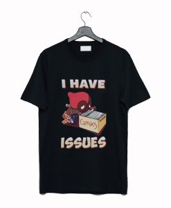 I Have Issues T Shirt (GPMU)