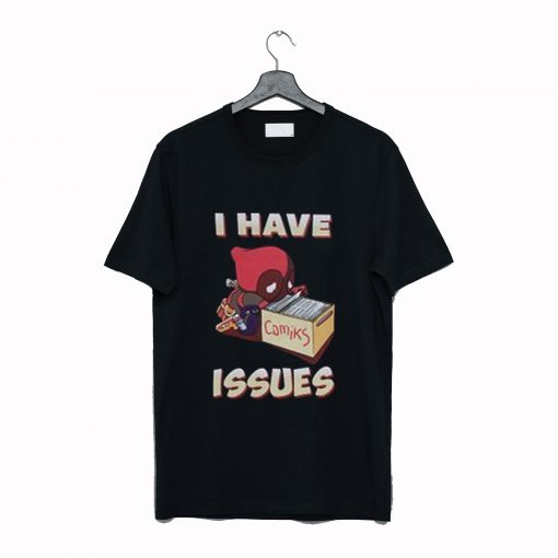 I Have Issues T Shirt (GPMU)