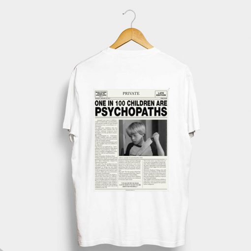 One In 100 Children Are Psychopaths T Shirt Back (GPMU)