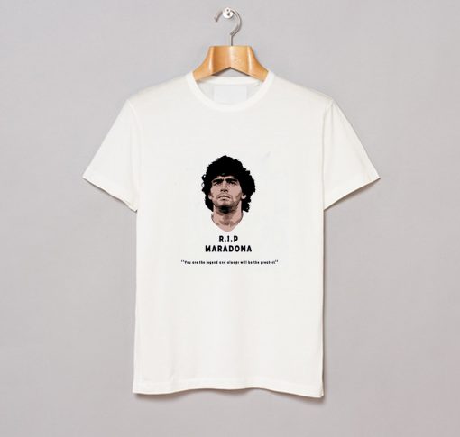 Rip Diego maradona You Are The Legend T Shirt (GPMU)