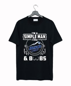 Simple Man I Like Busch Light and Boobs T-Shirt (GPMU)